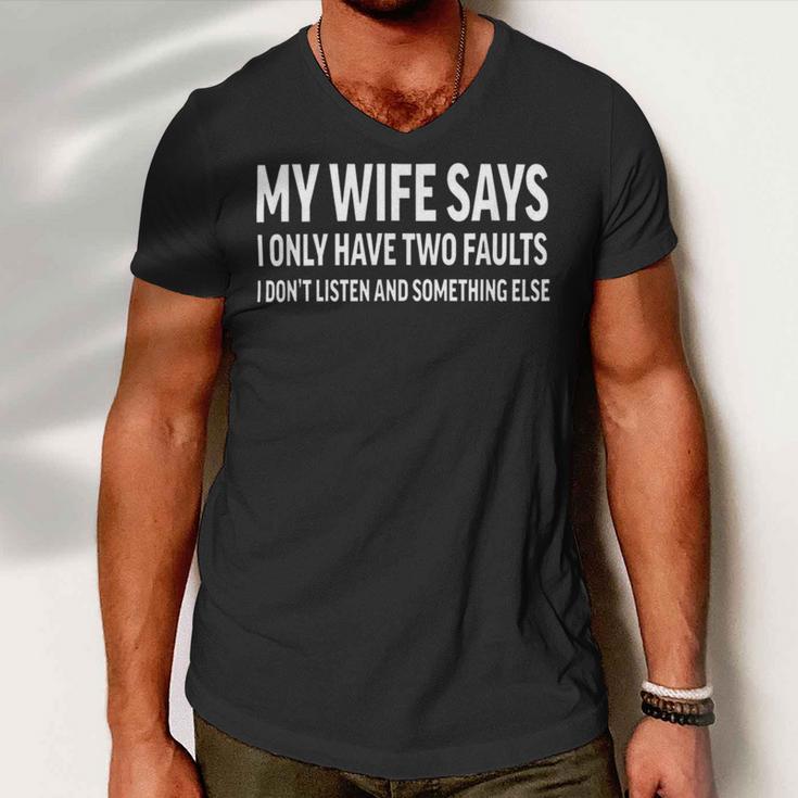 Mens My Wife Says I Only Have Two Faults 368 Trending Shirt Men V-Neck Tshirt