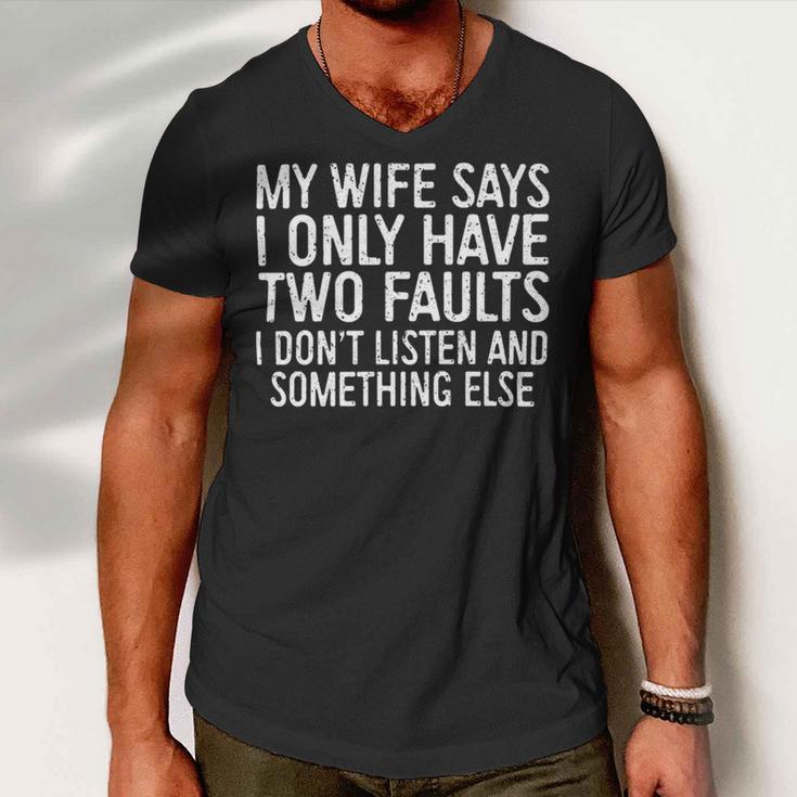 Mens My Wife Says I Only Have Two Faults 370 Trending Shirt Men V-Neck Tshirt