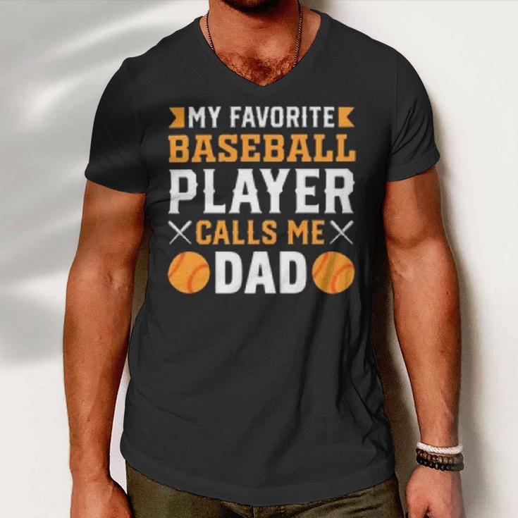 My Favorite Baseball Player Calls Me Dad 819 Trending Shirt Men V-Neck Tshirt