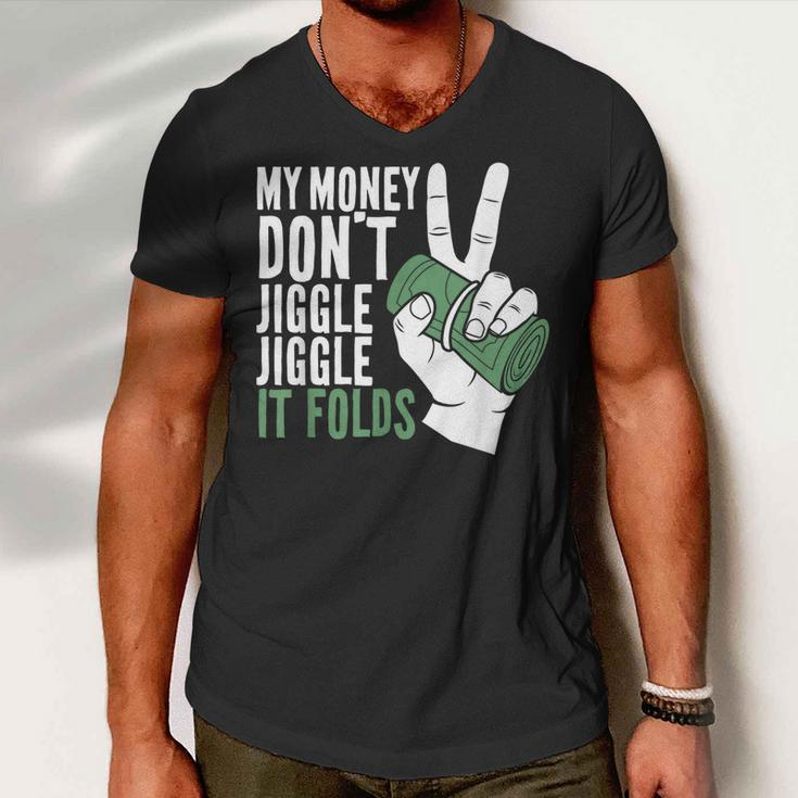 My Money Dont Jiggle Jiggle It Folds Funny Meme Men V-Neck Tshirt