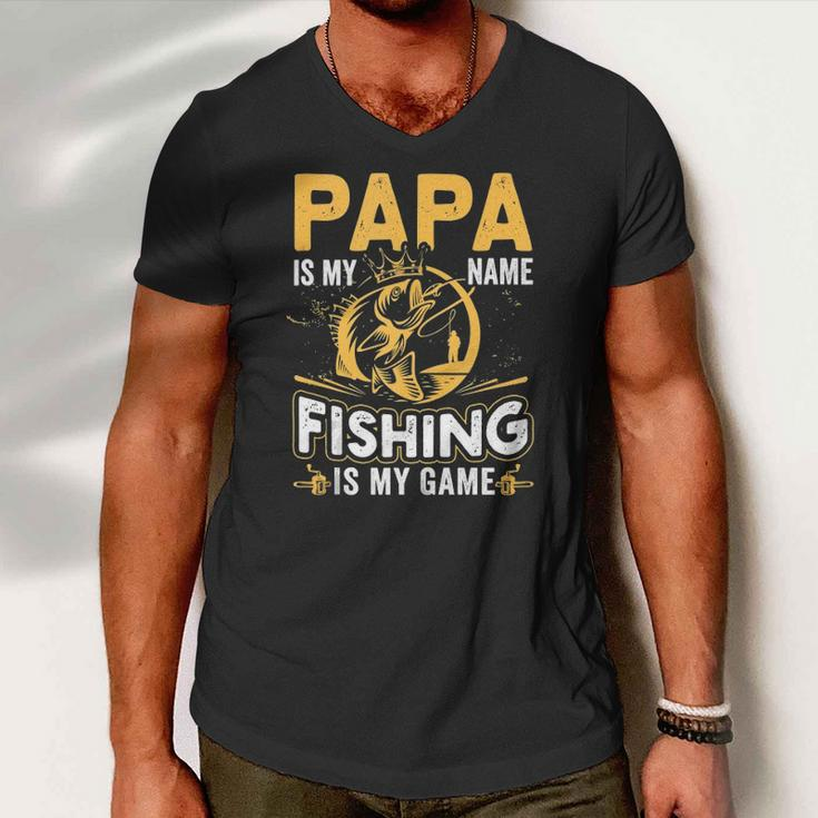 Papa Is My Name Fishing Is My Game Funny Gift Men V-Neck Tshirt