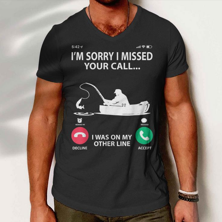 Sorry I Missed Your Call I Was On My Other Line - Fishing Men V-Neck Tshirt