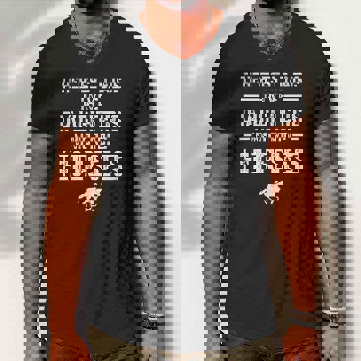 The Best Dads Have Daughters Who Ride Horses Equestrian Dad Men V-Neck Tshirt The Best Dads Have Daughters Who Ride Horses Equestrian Dad Men V-Neck Tshirt