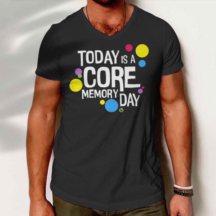 Today Is A Core Memory Day For Men Women & Kids 258 Trending Shirt Men V-Neck Tshirt