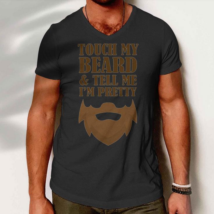 Touch My Beard And Tell Me Im Pretty 287 Shirt Men V-Neck Tshirt