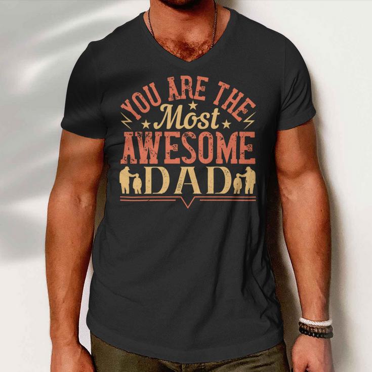 You Are The Most Awesome Dad Men V-Neck Tshirt