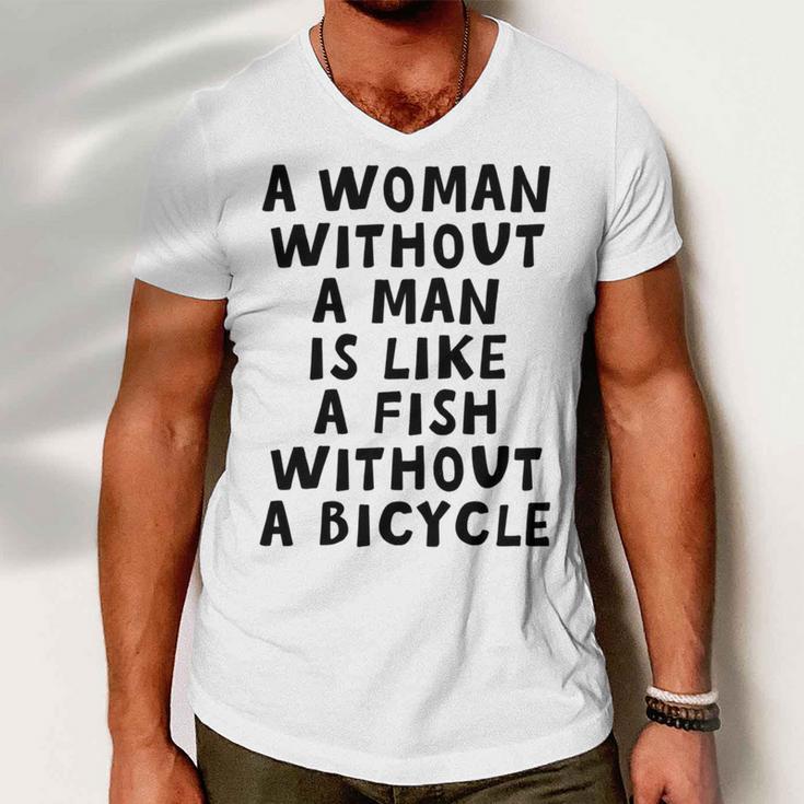 A Woman Without A Man Is Like A Fish Without A Bicycle Men V-Neck Tshirt