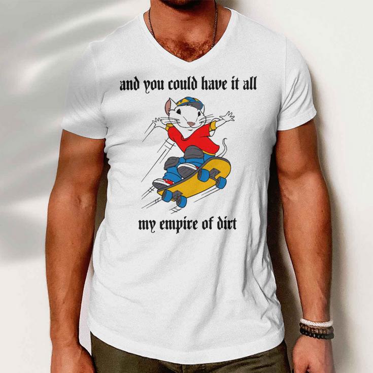 And You Could Have It All My Empire Of Dirt Men V-Neck Tshirt