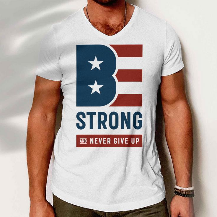 Be Strong And Never Give Up Tshirt American Tshirt United State Of America Men V-Neck Tshirt