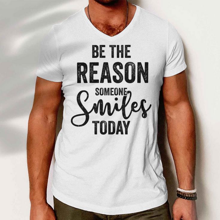 Be The Reason Someone Smiles Today Inspirational Saying Men V-Neck Tshirt