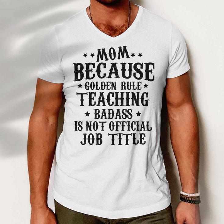 Because Teaching Badass Is Not Official Job Title Men V-Neck Tshirt