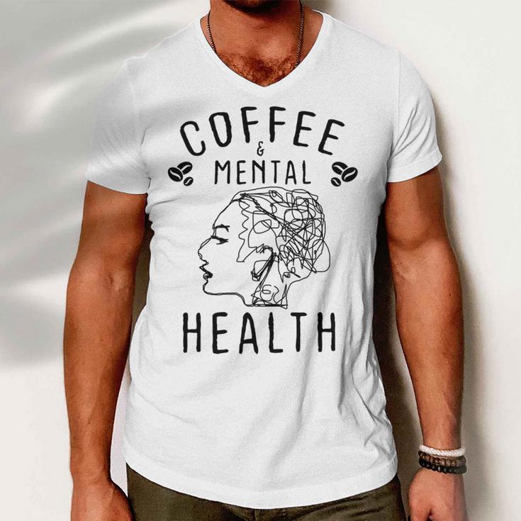 Coffee And Mental Health Men V-Neck Tshirt