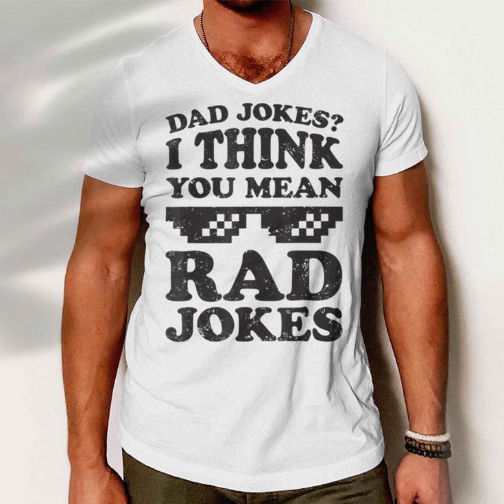 Dad Jokes I Think You Mean Rad Jokes Men V-Neck Tshirt