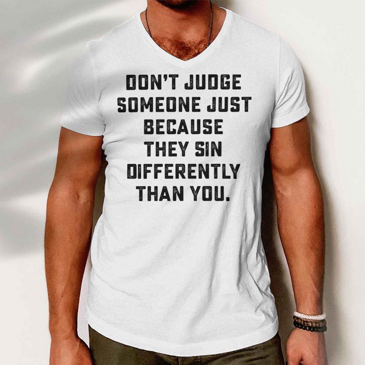 Dont Judge Someone Just Because They Sin Differently Than You Men V-Neck Tshirt