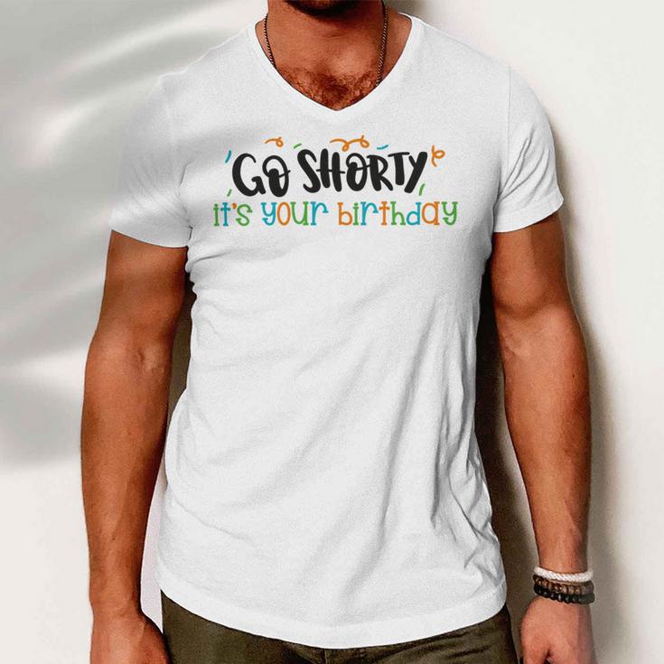 Go Shorty Its Your Birthday Men V-Neck Tshirt