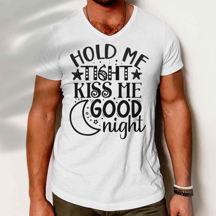 Hold Me Tight Kiss Me Good Night Cute Clothes Baby Design Baby Tshirt Men V-Neck Tshirt