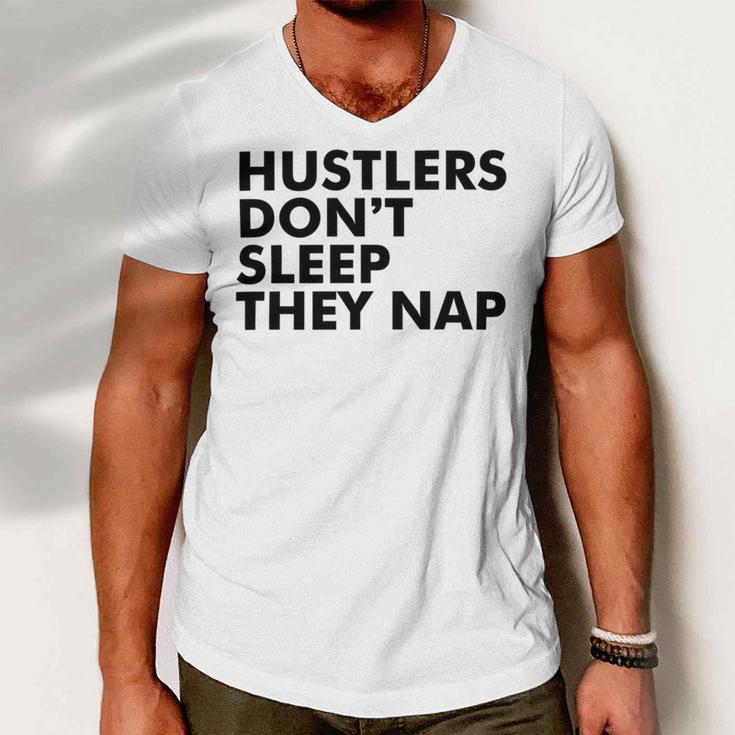 Hustlers Dont Sleep They Nap V2 Men V-Neck Tshirt