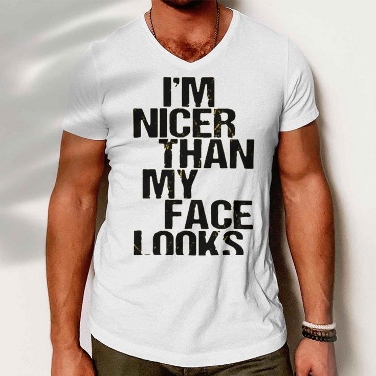 Im Nicer Than My Face Looks 257 Shirt Men V-Neck Tshirt