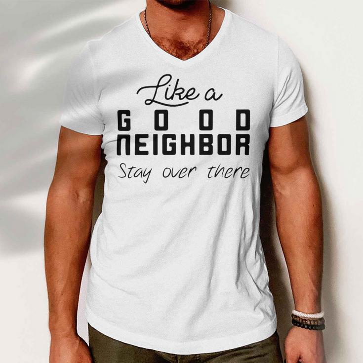 Like A Good Neighbor Stay Over There Men V-Neck Tshirt