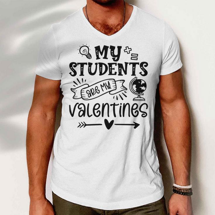 My Students Are My Valentine 142 Trending Shirt Men V-Neck Tshirt