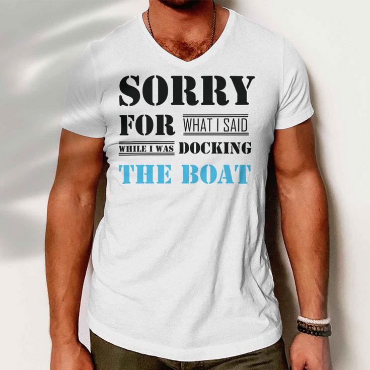 Official Im Sorry For What I Said While I Was Docking The Boat Men V-Neck Tshirt