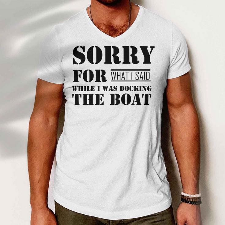 Official Im Sorry For What I Said While I Was Docking The Boat V2 Men V-Neck Tshirt