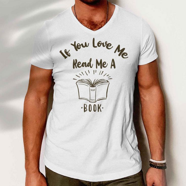 Premium If You Love Me Read Me A Book - Books Lovers Men V-Neck Tshirt