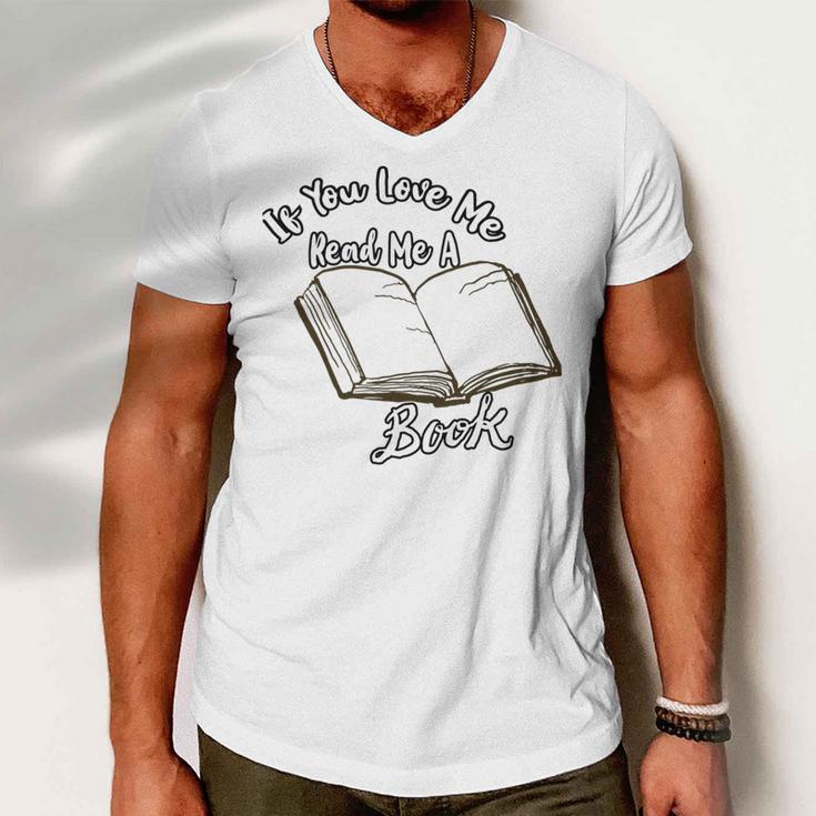 Premium If You Love Me Read Me A Book - Books Lovers Men V-Neck Tshirt