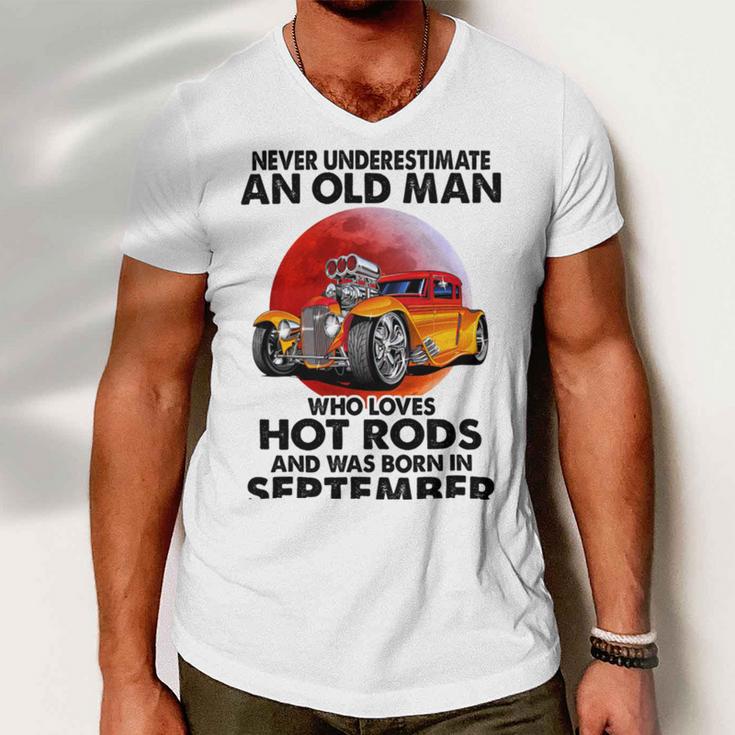 September Old Man Loves Hot Rods Never Underestimate An Old Man Who Loves Hot Rods And Was Born In Men V-Neck Tshirt