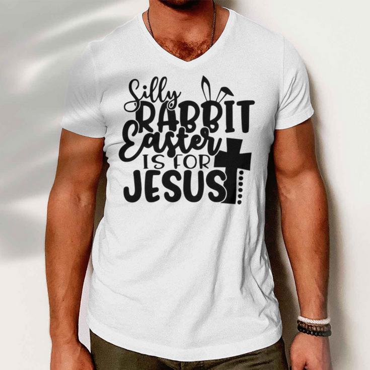 Silly Rabbit Easter Is For Jesus 852 Trending Shirt Men V-Neck Tshirt