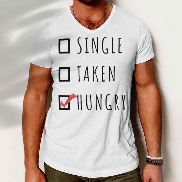 Single Taken Hungry 566 Trending Shirt Men V-Neck Tshirt