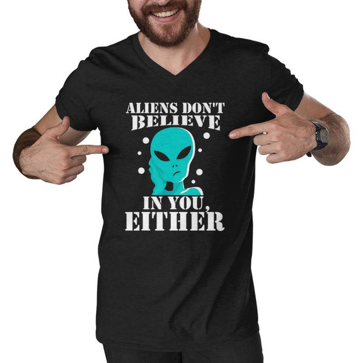 Aliens Dont Believe In You Either Gifts Men V-Neck Tshirt