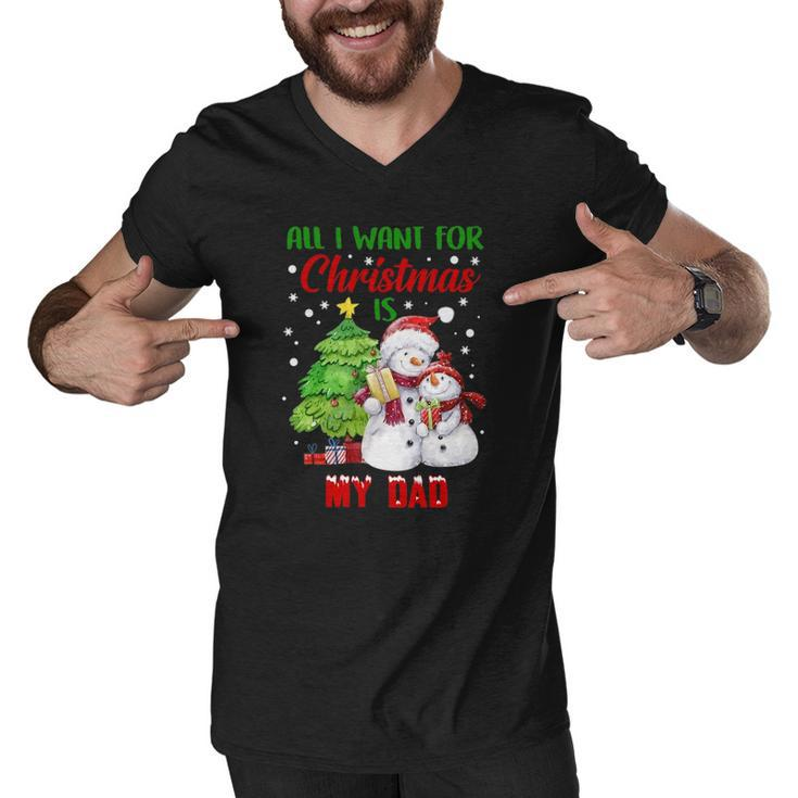 All I Want For Christmas Is My Dad Snowman Christmas Men V-Neck Tshirt