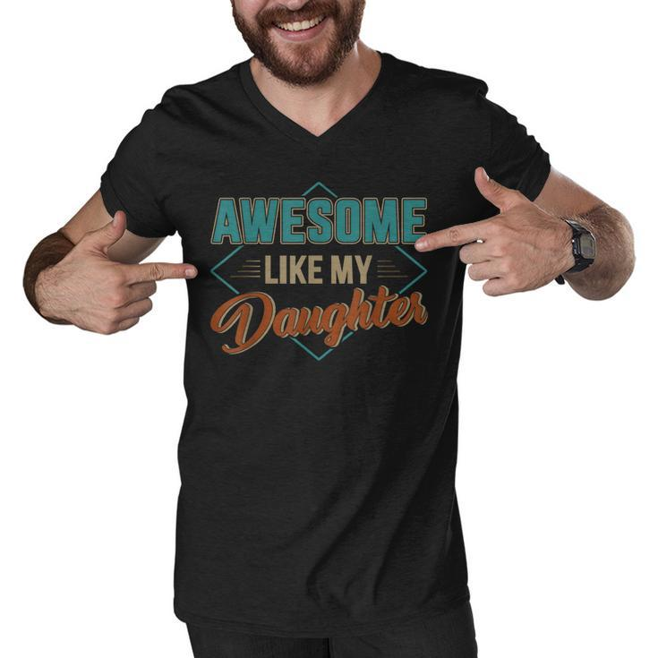 Awesome Like My Daughter For Dad On Fathers Day  Men V-Neck Tshirt