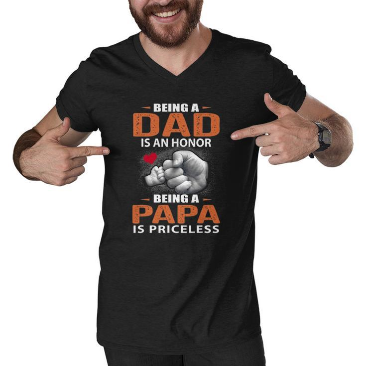 Being A Dad Is An Honor Being A Papa Is Priceless For Father Men V-Neck Tshirt