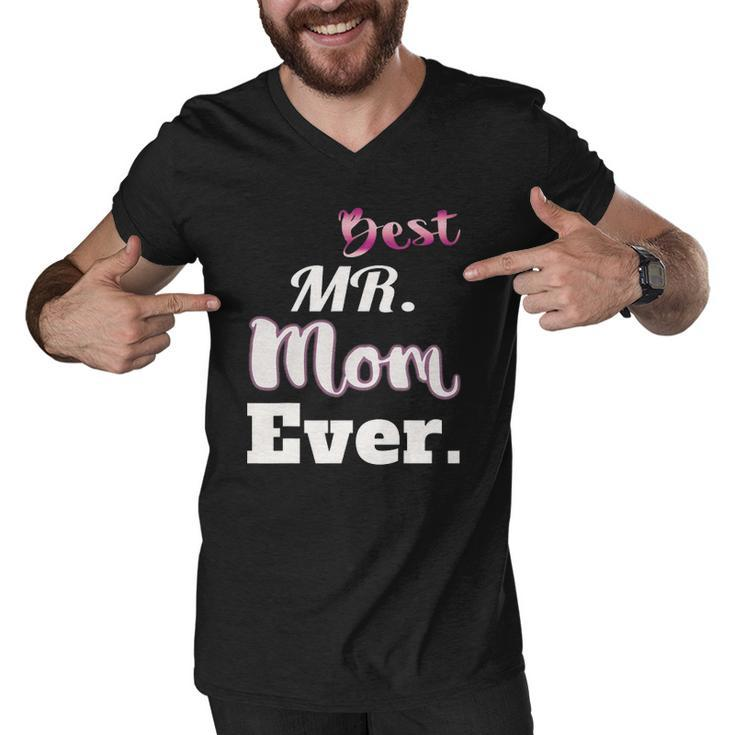 Best Mr Mom Ever  - Funny Stay At Home Dad Tee Men V-Neck Tshirt