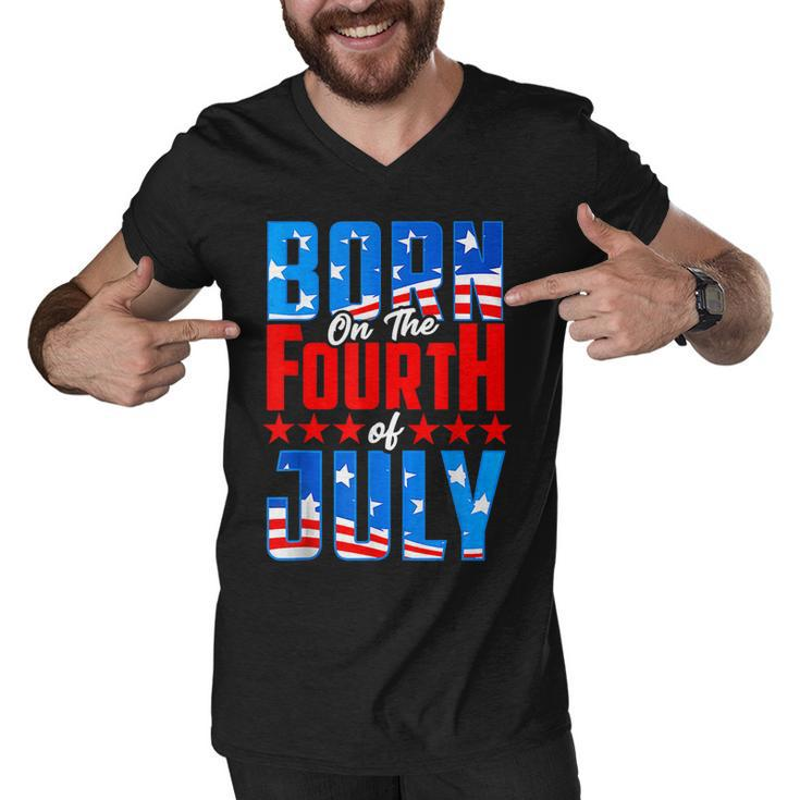 Born On The Fourth Of July 4Th Of July Birthday Patriotic  Men V-Neck Tshirt