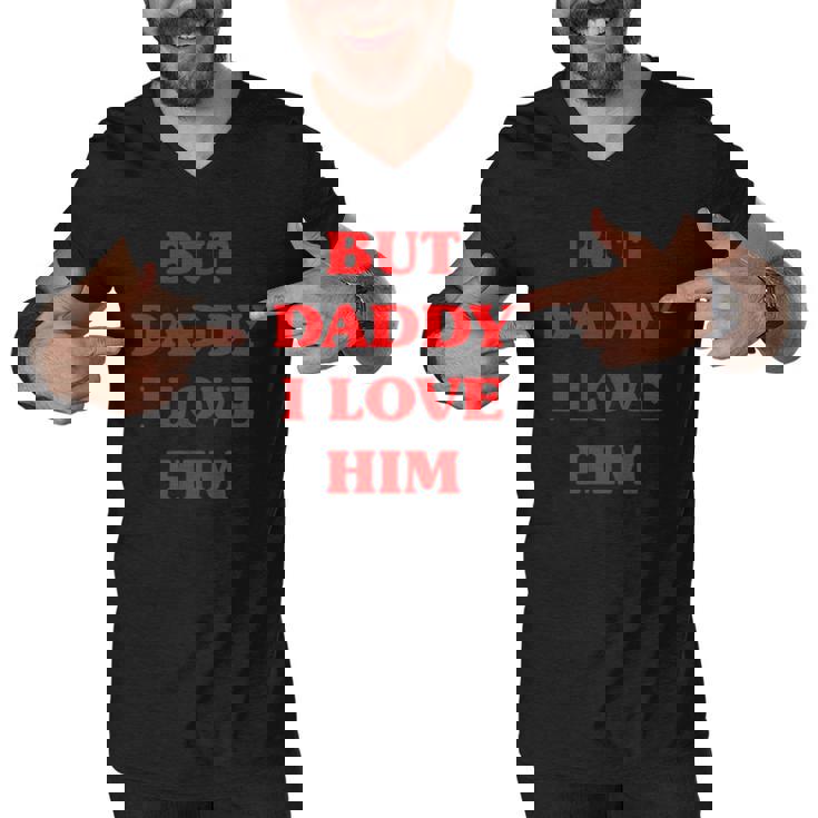 But Daddy I Love Him Funny Proud But Daddy I Love Him Men V-Neck Tshirt