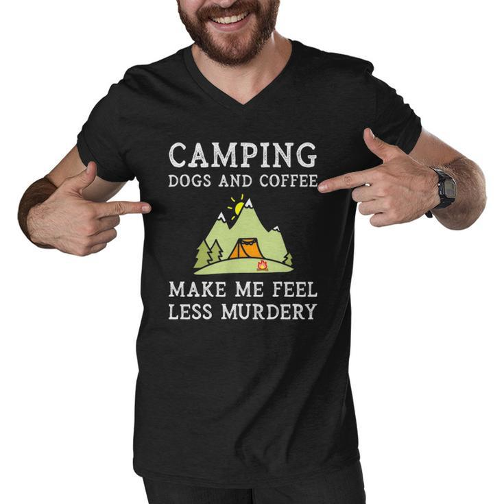 Camping Dogs Coffee Make Me Feel Less Murdery Camper Camp  Men V-Neck Tshirt