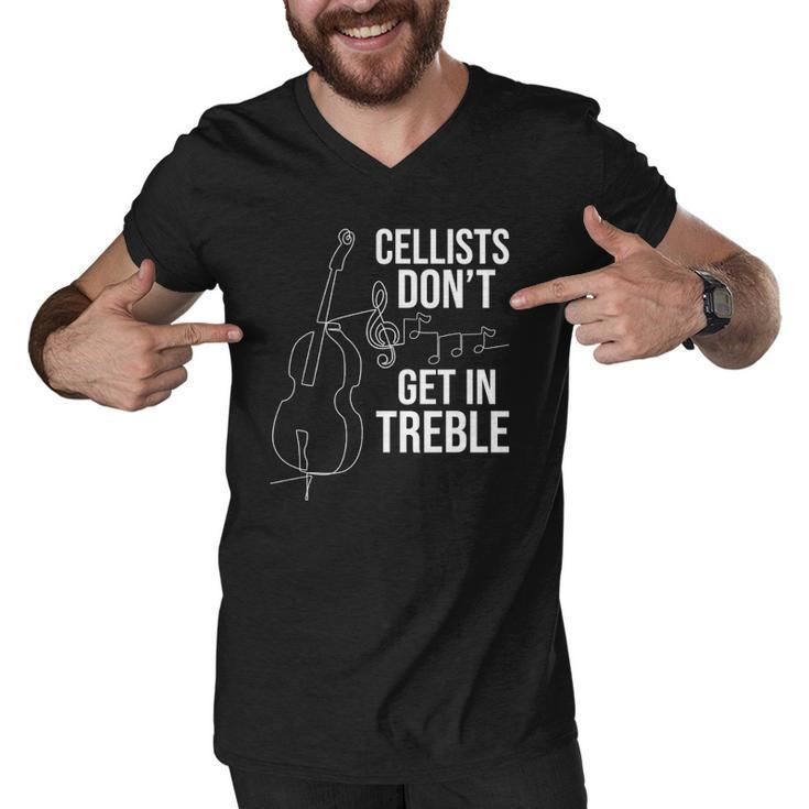Cellists Dont Get In Treble Cello Player Classical Music Men V-Neck Tshirt