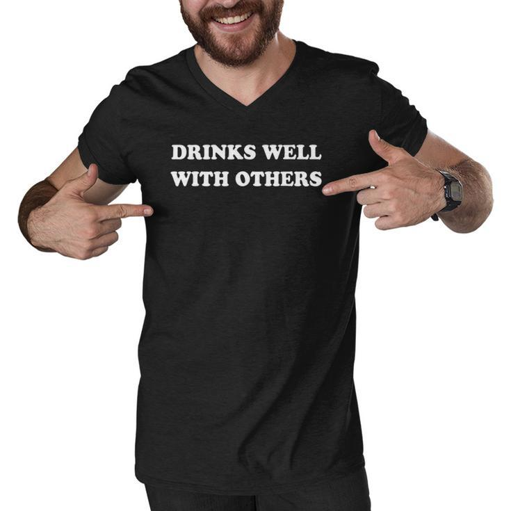 Drinks Well With Others Funny Drinking S Party Men V-Neck Tshirt