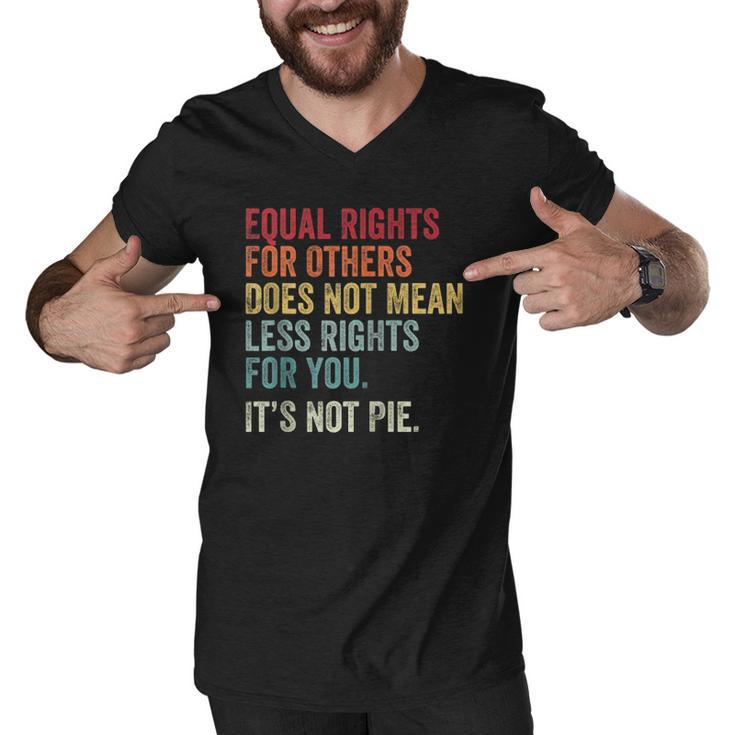 Equality Equal Rights For Others Its Not Pie On Back Zip Men V-Neck Tshirt