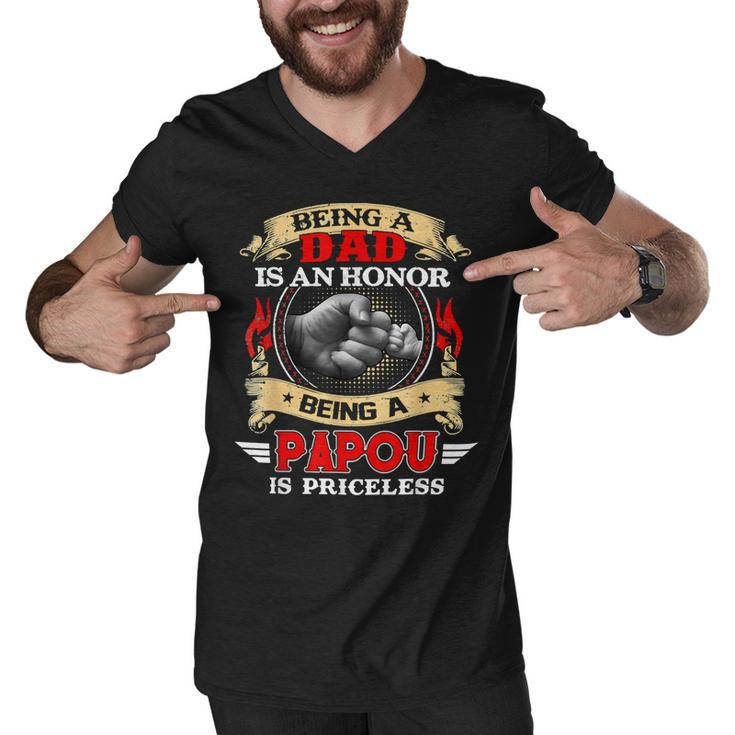 Father Grandpa Being A Dad Is An Honor Being A Papou Is Priceless74 Family Dad Men V-Neck Tshirt