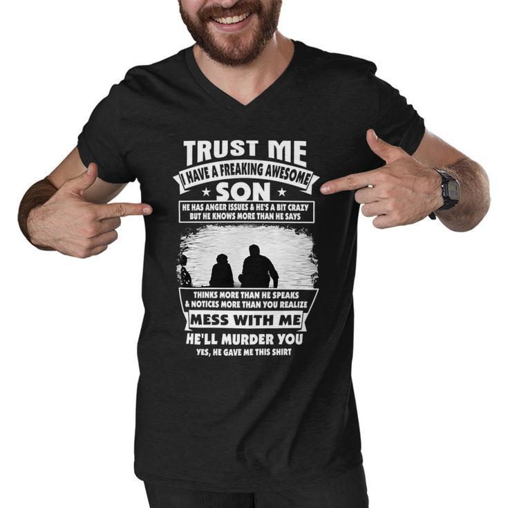 Father Grandpa Trust Me I Have A Freaking Awesome Son He Has Anger Issues 109 Family Dad Men V-Neck Tshirt