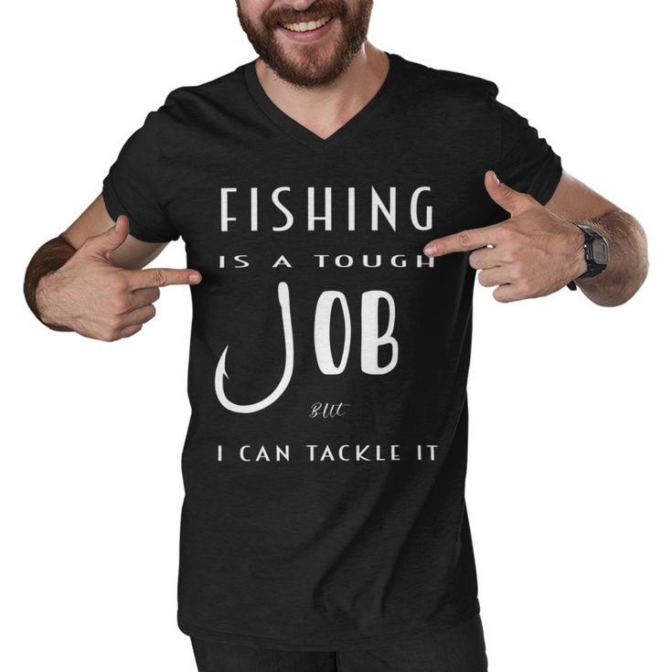 Fishing Is A Tough Job But I Can Tackle It  Men V-Neck Tshirt