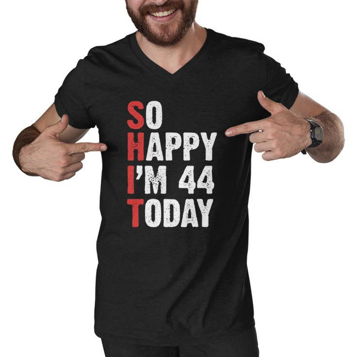 Funny 44 Years Old Birthday Vintage So Happy Im 44 Today Men V-Neck Tshirt