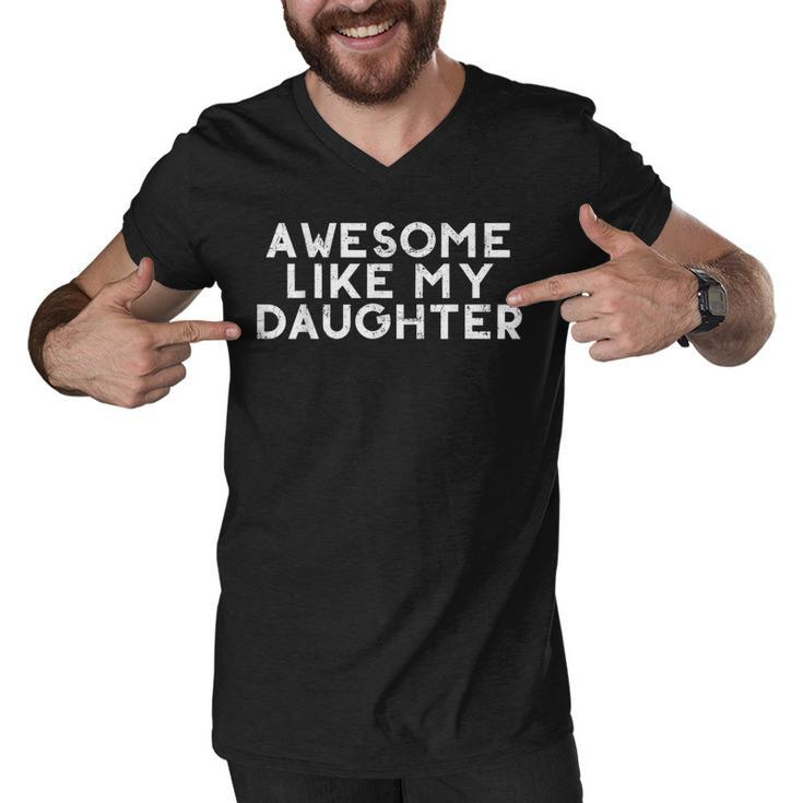 Funny Awesome Like My Daughter Fathers Day Gift Dad Joke  Men V-Neck Tshirt