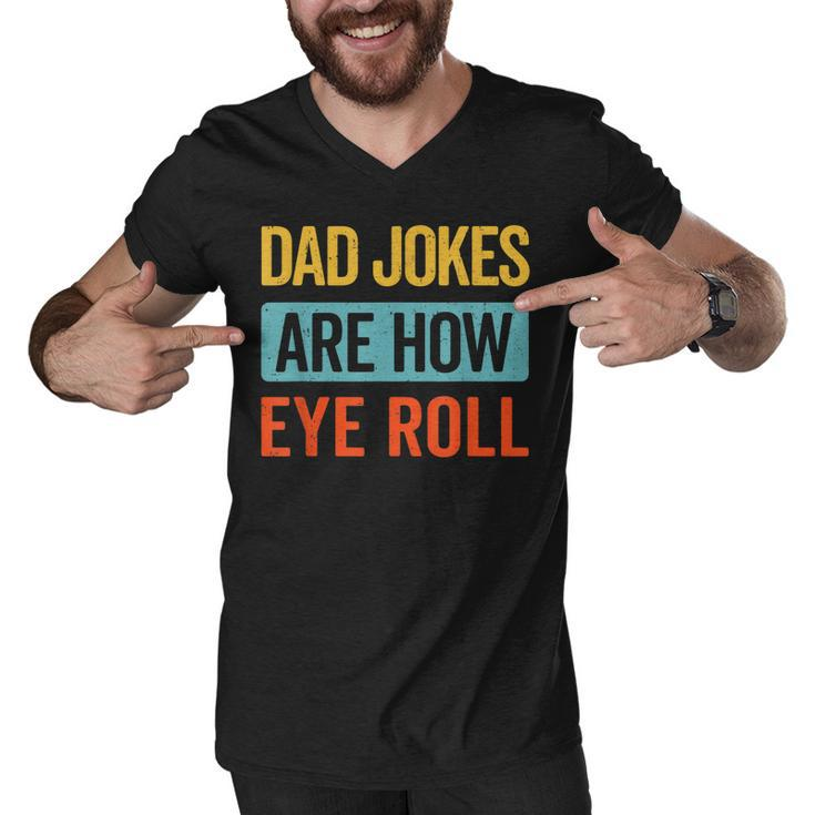Funny Dad Jokes Are How Eye Roll Retro Dad Joke Fathers Day  Men V-Neck Tshirt