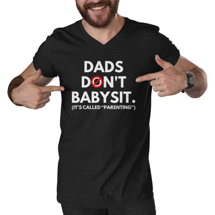 Funny Dads Dont Babysit Its Called Parenting Men V-Neck Tshirt