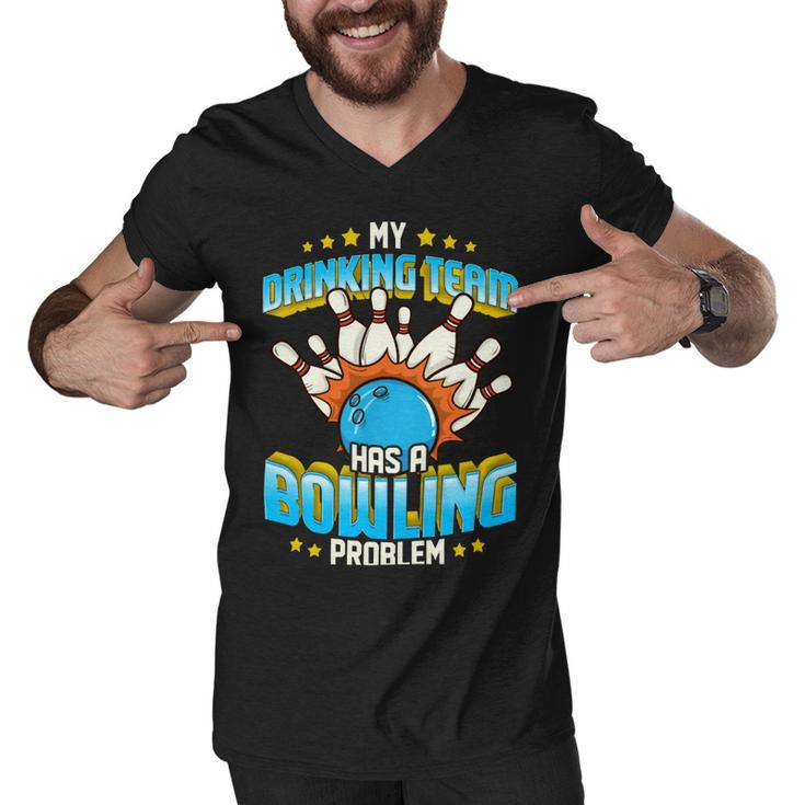 Funny My Drinking Team Has A Problem 263 Bowling Bowler Men V-Neck Tshirt